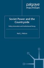 Soviet Power And The Countryside Policy Innovation And Institutional Decay Neil J Melvin Auth