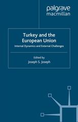 Turkey And The European Union Internal Dynamics And External Challenges Joseph S Joseph Eds