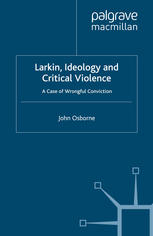 Larkin Ideology And Critical Violence A Case Of Wrongful Conviction John Osborne Auth