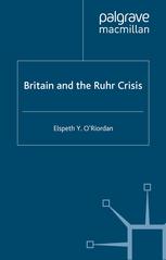 Britain And The Ruhr Crisis Elspeth Y Oriordan Auth