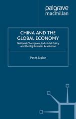 China And The Global Economy National Champions Industrial Policy And The Big Business Revolution Peter Nolan Auth