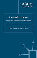Innovation Nation Science And Technology In 21st Century Japan Carin Holroyd