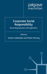 Corporate Social Responsibility Reconciling Aspiration With Application Andrew Kakabadse