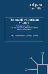 The Israelipalestinian Conflict Philosophical Essays On Selfdetermination Terrorism And The Onestate Solution Raja Halwani
