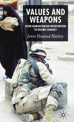 Values And Weapons From Humanitarian Intervention To Regime Change Janne Haaland Matlary Auth