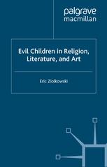 Evil Children In Religion Literature And Art Eric Ziolkowski Auth