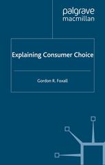 Explaining Consumer Choice Gordon R Foxall Auth