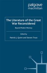 The Literature Of The Great War Reconsidered Beyond Modern Memory Patrick J Quinn