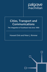 Cities Transport And Communications The Integration Of Southeast Asia Since 1850 Howard Dick