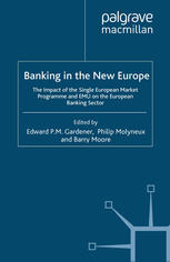 Banking In The New Europe The Impact Of The Single European Market Programme And Emu On The European Banking Sector Edward P M Gardener