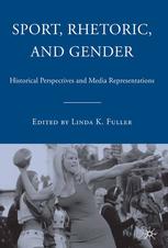 Sport Rhetoric And Gender Historical Perspectives And Media Representations 1st Edition Linda K Fuller Eds