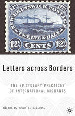 Letters Across Borders The Epistolary Practices Of International Migrants Bruce S Elliott