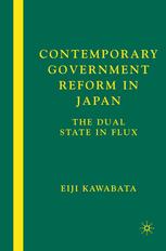 Contemporary Government Reform In Japan The Dual State In Flux Eiji Kawabata Auth
