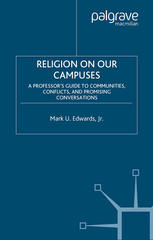 Religion On Our Campuses A Professors Guide To Communities Conflicts And Promising Conversations 1st Edition Mark U Edwards Jr Auth