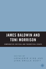 James Baldwin And Toni Morrison Comparative Critical And Theoretical Essays 1st Edition Lovalerie King