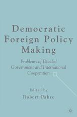 Democratic Foreign Policy Making Problems Of Divided Government And International Cooperation Robert Pahre Eds