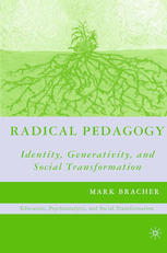 Radical Pedagogy Identity Generativity And Social Transformation 1st Edition Mark Bracher Auth