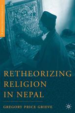 Retheorizing Religion In Nepal Gregory Price Grieve Auth