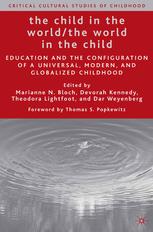 The Child In The Worldthe World In The Child Education And The Configuration Of A Universal Modern And Globalized Childhood Marianne N Bloch