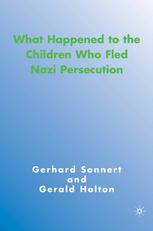 What Happened To The Children Who Fled Nazi Persecution 1st Edition Gerhard Sonnert