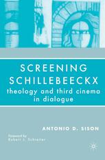 Screening Schillebeeckx Theology And Third Cinema In Dialogue Antonio D Sison Auth