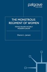 The Monstrous Regiment Of Women Female Rulers In Early Modern Europe 1st Edition Sharon L Jansen Auth