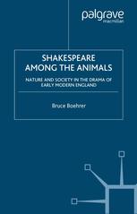 Shakespeare Among The Animals Nature And Society In The Drama Of Early Modern England Bruce Boehrer Auth