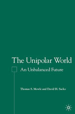 The Unipolar World An Unbalanced Future Thomas S Mowle David H Sacko Auth