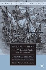 England And Iberia In The Middle Ages 12th15th Century Cultural Literary And Political Exchanges Mara Bullnfernndez Eds