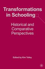 Transformations In Schooling Historical And Comparative Perspectives Kim Tolley Eds