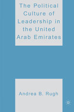 The Political Culture Of Leadership In The United Arab Emirates Andrea B Rugh Auth