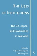 The Uses Of Institutions The Us Japan And Governance In East Asia G John Ikenberry