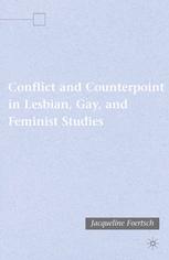 Conflict And Counterpoint In Lesbian Gay And Feminist Studies Jacqueline Foertsch Auth