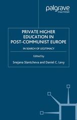 Private Higher Education In Postcommunist Europe In Search Of Legitimacy Snejana Slantcheva