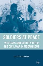 Soldiers At Peace Veterans And Society After The Civil War In Mozambique Jessica Schafer Auth