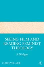 Seeing Film And Reading Feminist Theology A Dialogue Ulrike Vollmer Auth