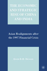 The Economic And Strategic Rise Of China And India Asian Realignments After The 1997 Financial Crisis David B H Denoon Auth