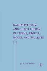 Narrative Form And Chaos Theory In Sterne Proust Woolf And Faulkner Jo Alyson Parker Auth