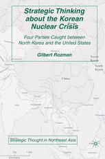 Strategic Thinking About The Korean Nuclear Crisis Four Parties Caught Between North Korea And The United States Gilbert Rozman Auth