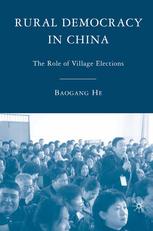 Rural Democracy In China The Role Of Village Elections Baogang He Auth
