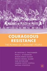 Courageous Resistance The Power Of Ordinary People 1st Edition Kristina E Thalhammer