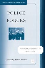 Police Forces A Cultural History Of An Institution Klaus Mladek Eds