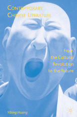 Contemporary Chinese Literature From The Cultural Revolution To The Future Yibing Huang Auth