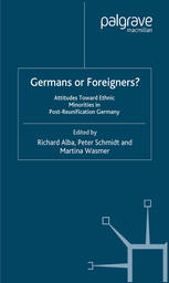 Germans Or Foreigners Attitudes Toward Ethnic Minorities In Postreunification Germany Richard Alba