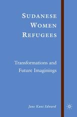 Sudanese Women Refugees Transformations And Future Imaginings Jane Kani Edward Auth