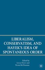 Liberalism Conservatism And Hayeks Idea Of Spontaneous Order Louis Hunt