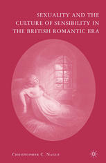 Sexuality And The Culture Of Sensibility In The British Romantic Era Christopher C Nagle Auth