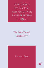 Autonomy Ethnicity And Poverty In Southwestern China The State Turned Upside Down Chihyu Shih Auth