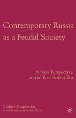 Contemporary Russia As A Feudal Society A New Perspective On The Postsoviet Era Vladimir Shlapentokh Auth