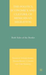The Politics Economics And Culture Of Mexicanus Migration Both Sides Of The Border Edward Ashbee